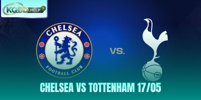 Siêu Máy Tính Nhận Định Chelsea Vs Tottenham 17/05