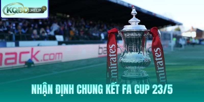 Siêu Máy Tính Nhận Định Chung Kết FA Cup 23/5