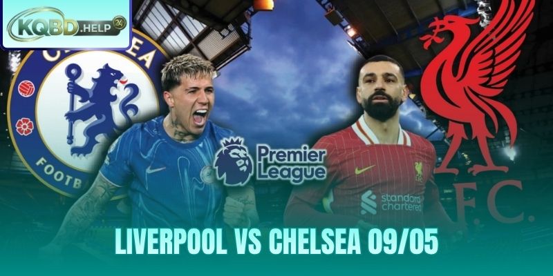 Siêu Máy Tính Nhận Định Liverpool Vs Chelsea 09/05