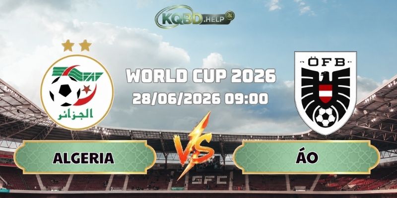 Siêu Máy Tính Nhận Định Algeria Vs Áo 09h00 Ngày 28/06